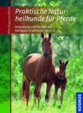 Praktische Naturheilkunde für Pferde, Sauer, J.
