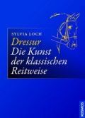 Dressur - die Kunst der klassischen Reitweise, Loch, S.