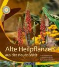 Alte Heilpflanzen aus der neuen Welt, Czakert, J.